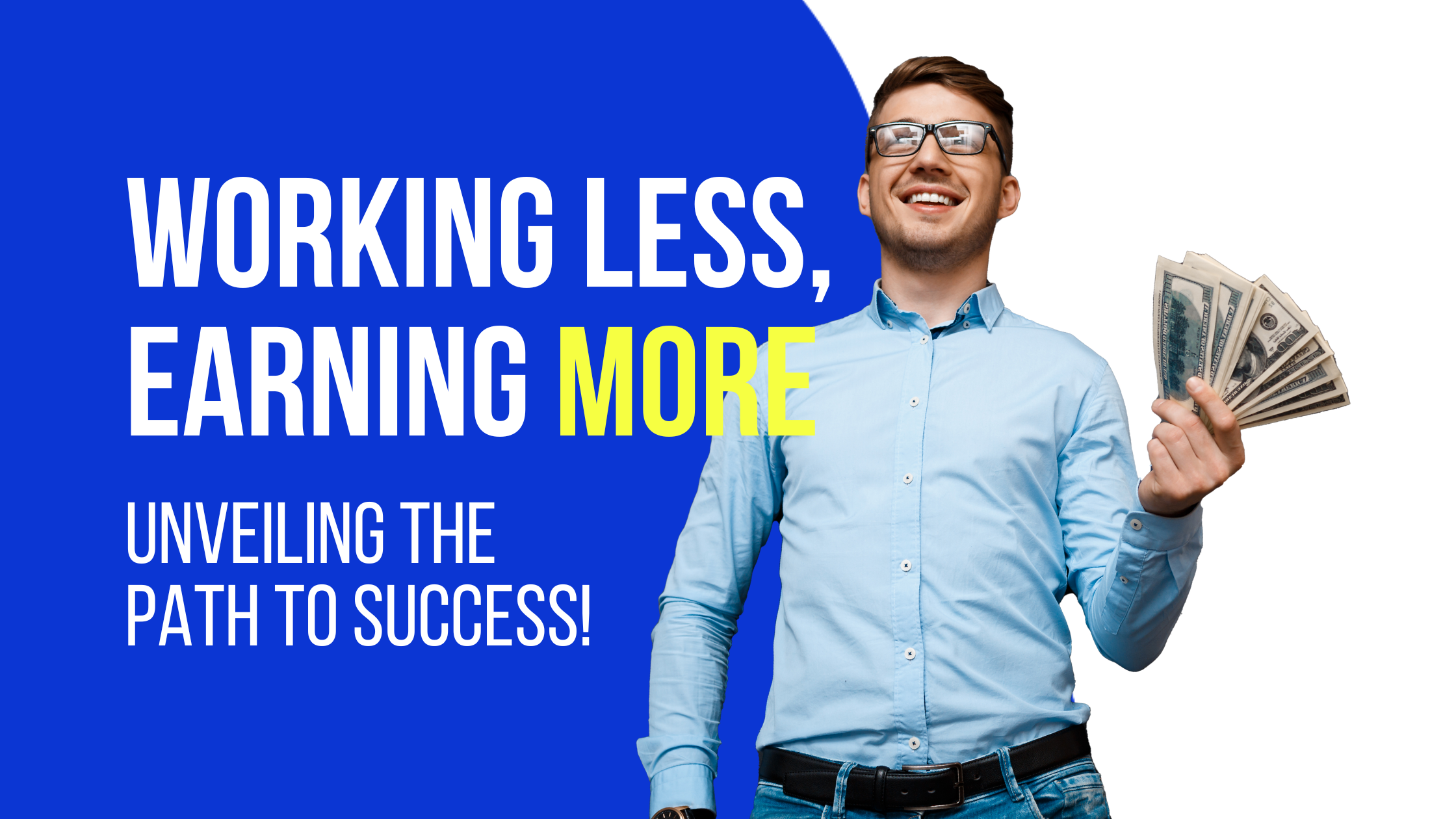 Working Less, Earning More: Unveiling the Path to Success!